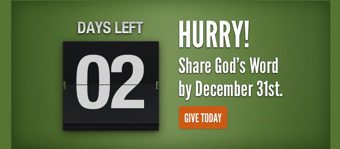 2 Day Left. Hurry! Share God's Word by December 31st.