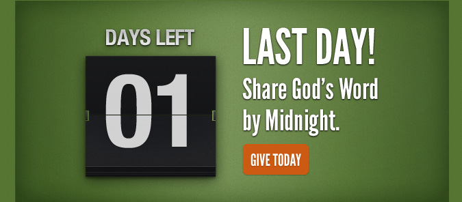 Last Day! Share God's Word by Midnight.