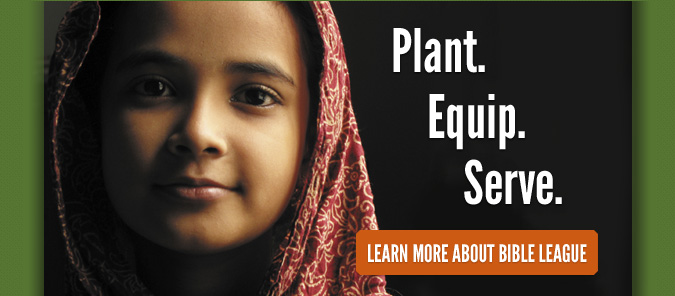 Plant. Equip. Serve. Learn more about Bible League